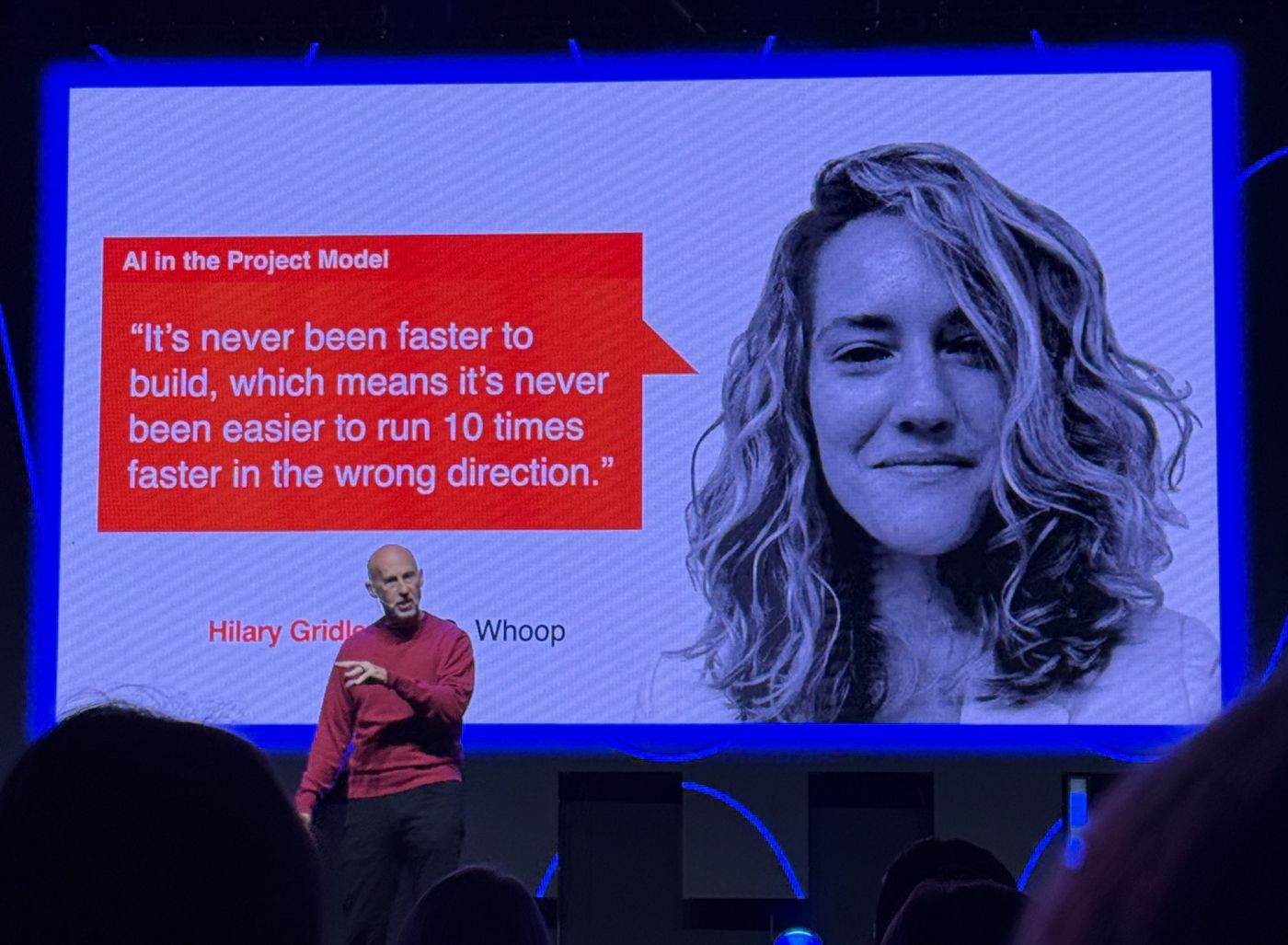Marty Cagan on stage at WaysConf 2026 in front of a slide titled AI in the Project Model, quoting Hilary Gridley of Whoop: It's never been faster to build, which means it's never been easier to run 10 times faster in the wrong direction.